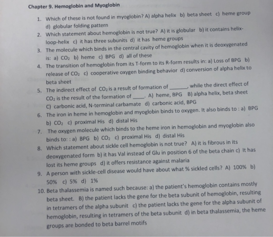 Chapter 9. Hemoglobin and Myoglobin 1. Which of these is not found in myoglobin? A) alpha helix b) beta sheet c) heme group d