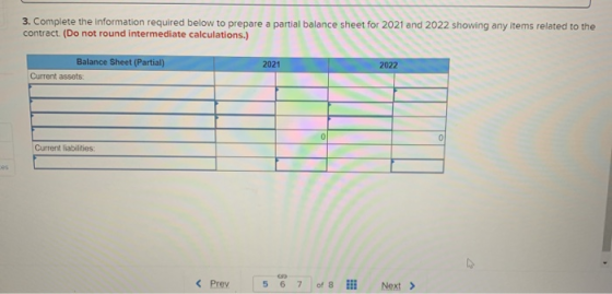 3. Complete the information required below to prepare a partial balance sheet for 2021 and 2022 showing any items related to