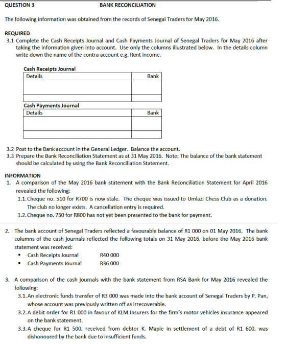 QUESTION 3 BANK RECONCILIATION The following information was obtained from the records of Senegal Traders for May 2016. REQUI
