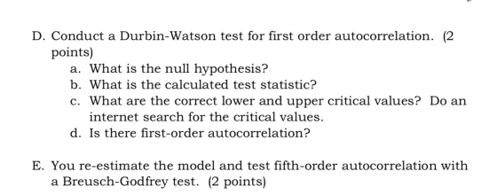 D. Conduct a Durbin-Watson test for first order autocorrelation. (2 points) a. What is the null hypothesis? b. What is the ca