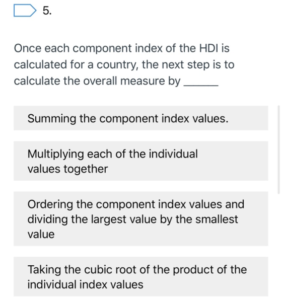 D 5. Once each component index of the HDI is calculated for a country, the next step is to calculate the overall measu Summin