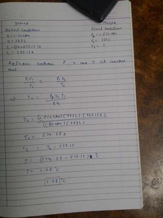 Height Final conditions L ground Initial conditione Pel soatn V 283L T = (20+273.15 Jk 7 = 293.15k = 0.55o atm - 722 L T₂ - ?
