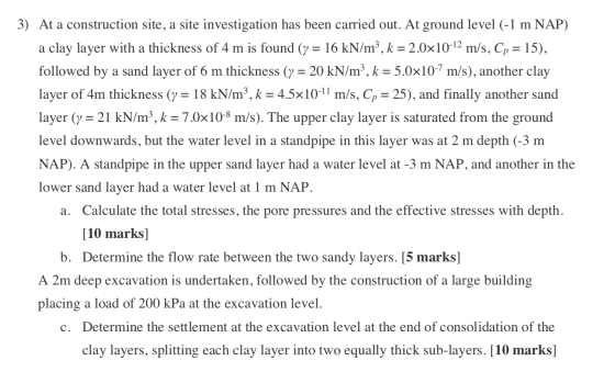 3) At a construction site, a site investigation has been carried out. At ground level (-1 m NAP) a clay layer with a thicknes