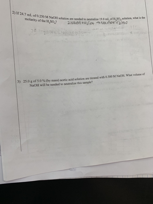 2) If 24.7 mL of 0.250 M NaOH solution are needed to neutralize 19.8 mL of H,SO, solution, what is the molarity of the H,SO 2