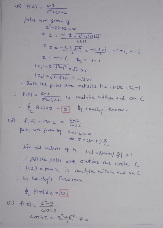 (a) f(z) = 2-3 2²+22+2 poles are given by Z +22+2=0 > z=^2 I√234(1)(2) 211 72=-245-4 --2721 =-1+, -- .. 2,=-Hi t = -t-i 12,1