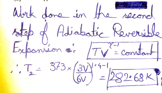 Work done in the second stab 8 Adiabatic Reversible Expansion & IT constant .: T.- 373 (Cy 1332.68 KW