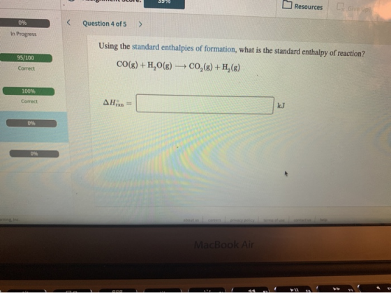 ILULUIE. 39% Resources (Give up Question 4 of 5 > In Progress 95/100 Using the standard enthalpies of formation, what is the
