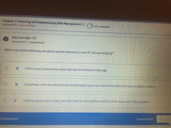 Chapter 7: Selecting and implementing Risk Management T... Homework . Due in 5 days 4/11 answered Key Concepts 7.9 Homework .