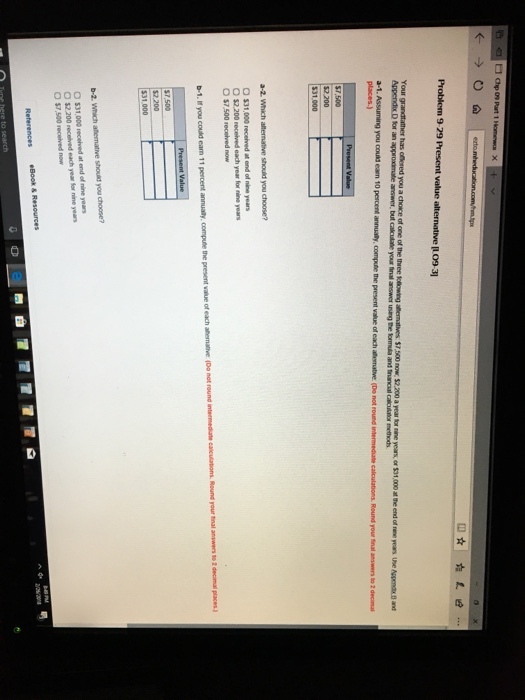 Appendix D tor an approxdemate answer, but places.) round intermediate calculations Round your tinal answers to 2 decimal $31,000 received at end of nine years O s2.200 tinal answers to 2 decimal places) O 531000 received at end of nine years $7,500 received new
