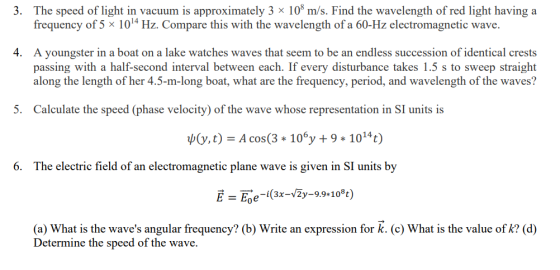 3. The speed of light in vacuum is approximately 3 × 108 m/s. Find the wavelength of red light having a frequency of 5 x 1014