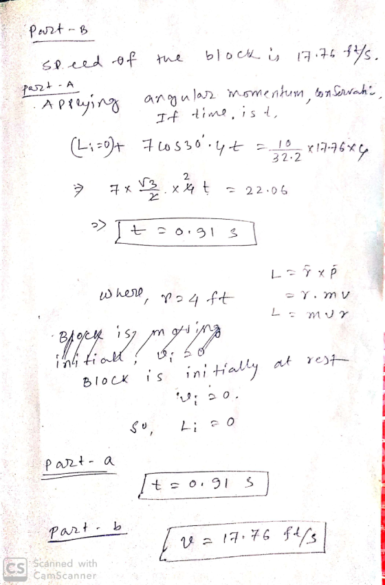 Part-B speed of the block is 17.75 $45. para-A Applying angular momentum, on Servants If time ist, (Li=0)+ 7053oryt 32.2 x 17
