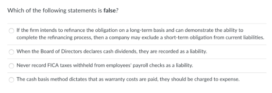 Which of the following statements is false? If the firm intends to refinance the obligation on a long-term basis and can demo