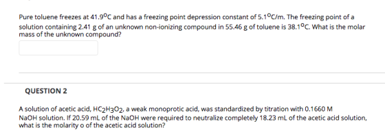 Pure toluene freezes at 41.9°C and has a freezing point depression constant of 5.1°C/m. The freezing point of a solution cont