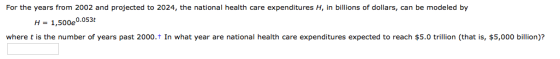 For the years from 2002 and projected to 2024, the national health care expenditures H, in billions of dollars, can be modele