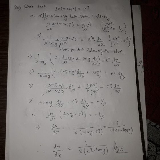 2a) Given that, In(x cosy) = ey differentiating both side implictly d dn(xlosy) dey ed into lx 13 1801X P da eddy x cos y dx