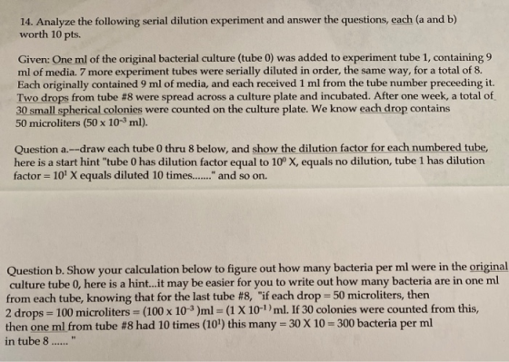 14. Analyze the following serial dilution experiment and answer the questions, each (a and b) worth 10 pts. Given: One ml of
