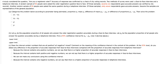 A study considered the question, Are you a registered voter? Accuracy of response was confirmed by a check of city voting r