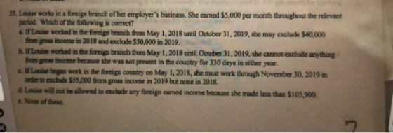 33. Louise works in a foreign branch of her employers business. She earned $5,000 per month throughout the relevant period.