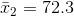 \bar x_2=72.3