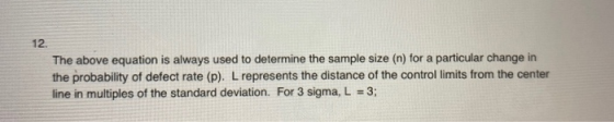 The above equation is always used to determine the sample size (n) for a particular change in the probability of defect rate