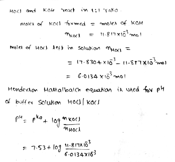 Hou and Kou react in til ratio . moles of kod tormed = moles of KOH moc = 11.817x1ó? mol mole of Hod left in solution nuoa =