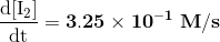 \mathrm{\frac{\mathrm{d} [I_{2}]}{\mathrm{d} t}=\mathbf{3.25\times 10^{-1}\ M/s}}