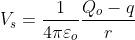 V_s=\frac{1}{4\pi\varepsilon _o}\frac{Q_o-q}{r}
