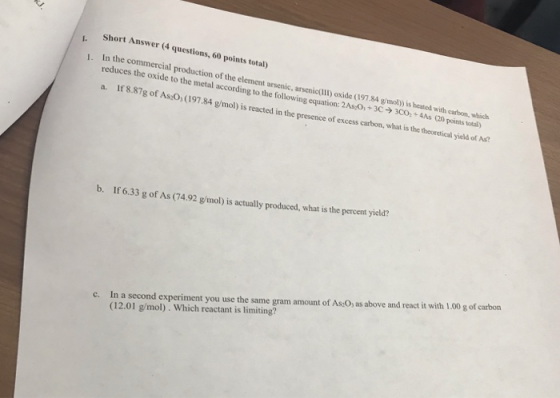L. Sy Short Answer (4 questions, 60 points total) 1. In the commercial production of the element arsenic, arsenic II)oxide (1