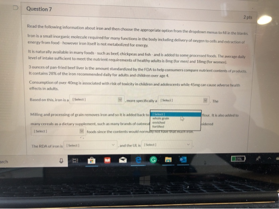 Question 7 2 pts Read the following information about iron and then choose the appropriate option from the dropdown menus to