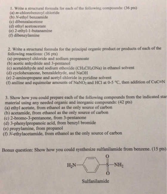 1. Write a structural formula for each of the following compounds: (36 pts) (a) m-chlorobenzoyl chloride (b) N-ethyl benzamid