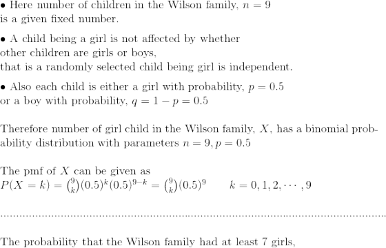• Here number of children in the Wilson family, n = 9 is a given fixed number. • A child being a girl is not affected by whet
