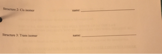Structure 2: Cis isomer name: Structure 3: Trans isomer name: