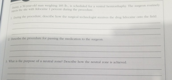 Danny, a 56-year-o a 56-year-old man weighing 185 lb., is scheduled for a ventral herniorrhaphy. The surgeon routinely the si