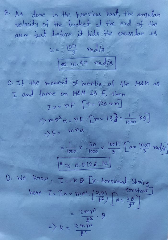 lo 3 Tako [k- torsional Spring B. As done in the previous bout, the angular velocity of the bucket at the end of the arem j