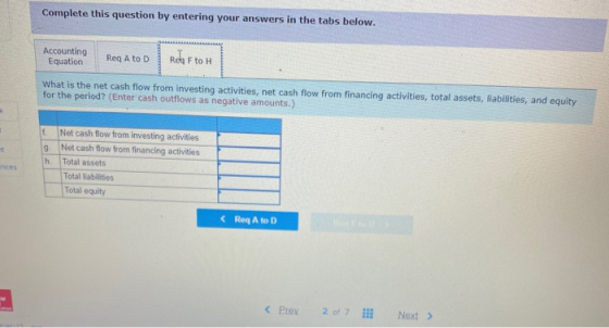 Complete this question by entering your answers in the tabs below. Accounting Equation Reg A to D REGFtoh What is the net cas