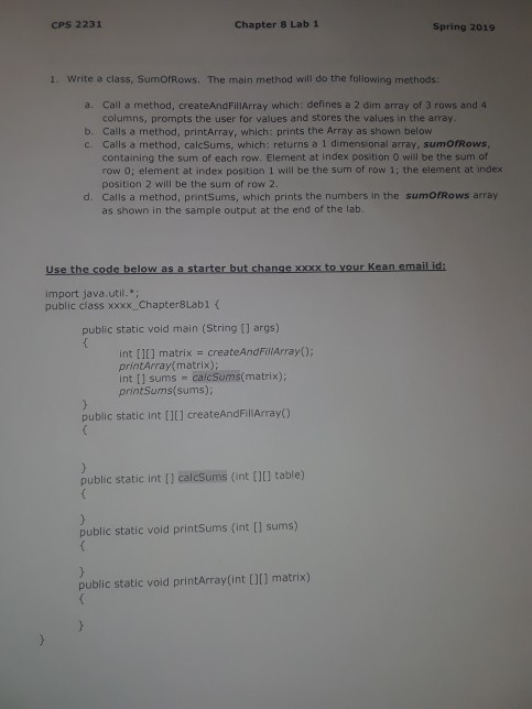 CPS 2231 Chapter 8 Lab 1 Spring 2019 1. Write a class, SumOrRows. The main method will do the following methods: a. Call a me