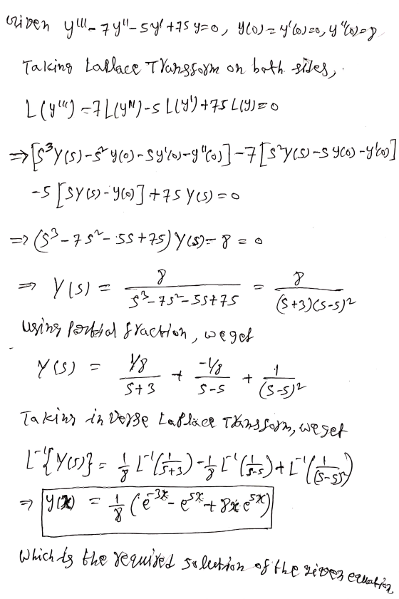 Which is the required solution of the gives ecuation criven yll - 7y - sy +75 y=0, 400) = 46)=0,4%bay Taking Laplace Transs