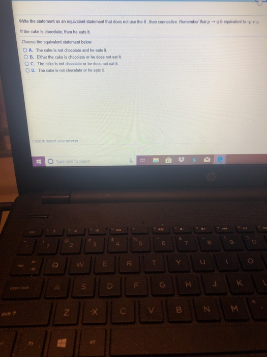 Wite the statement as an equivalent statement that does not use the if then connective Remember that p *q is equivalent to -p
