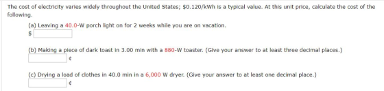 The cost of electricity varies widely throughout the United States; $0.120/kWh is a typical value. At this unit price, calcul