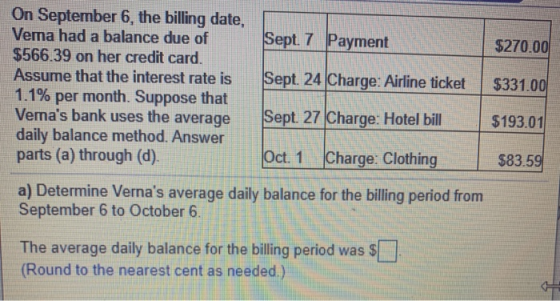 Sept. 7 Payment $270.00 On September 6, the billing date, Vema had a balance due of $566.39 on her credit card. Assume that t