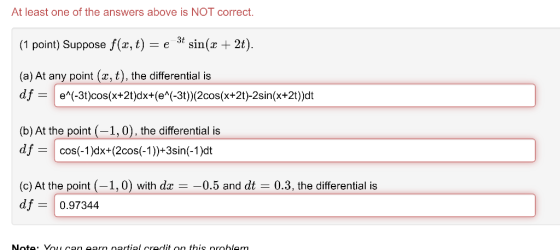 At least one of the answers above is NOT correct. (1 point) Suppose f(x, t) = e 3t sin(x + 2t). (a) At any point (x, t), the