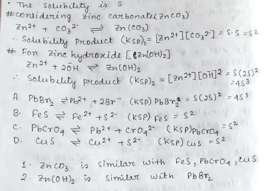 i. Solu The solubility is s o considering zinc carbonates ZnCO3) ISSN Zn2+ + co₂2 - Zn (CO₂).. lubility product (KSP),= [Zn2+