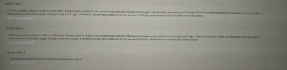 QUESTION1 A 15-mL sample is added to à 300-ml 8OD bottle. Dilution water is added to the sample bottle and the initial dissov