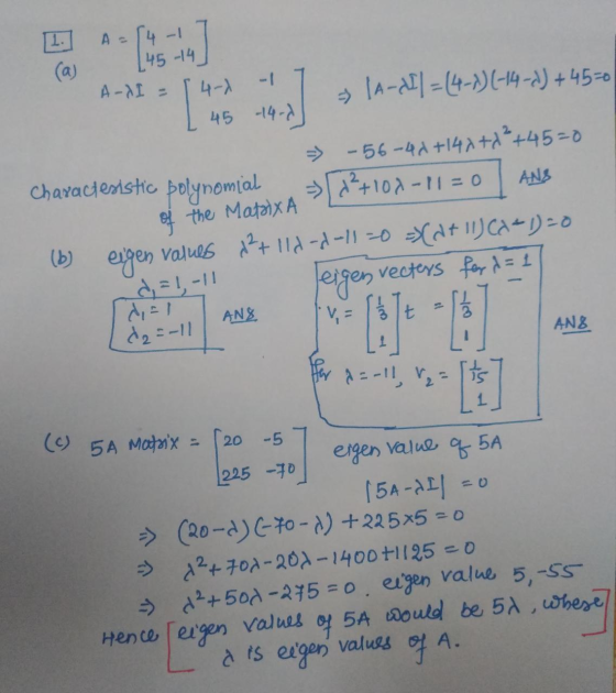 1. [15 +-] A-I = A=(4-1 145-14 4-) 45 -1400 » (A-d] =(4-1)(-14-2) + 4500 Characteristic polynomial » -56-44+14X+1 +45=0 d²+10
