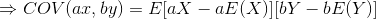 \Rightarrow COV(ax,by)=E[aX-aE(X)][bY-bE(Y)]