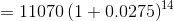 =11070\left(1+0.0275\right)^{14}