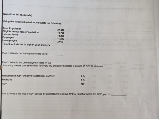 Question 10: (5 points) Using the information below, calculate the following: Total Population Eligible labour force Populati