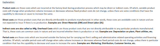 Explanation: Product costs are those costs which are incurred at the factory level during production process which may be dir