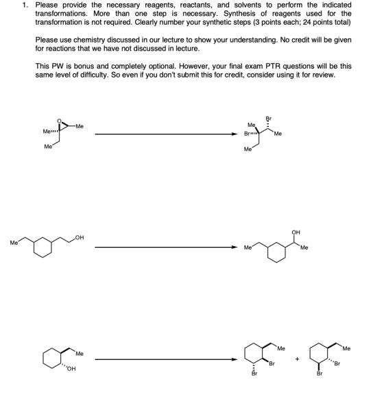1. Please provide the necessary reagents, reactants, and solvents to perform the indicated transformations. More than one ste