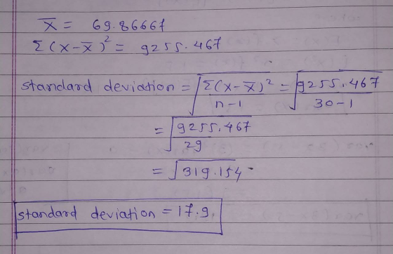 X = 69.86667 {(x-x} = 9255.467 standard deviation = {(x-7) 2 - 14255.467 30- g255. 467 29 319 .154 standard deviation = 17.9